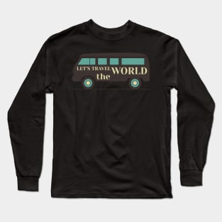 Lets Travel The World Long Sleeve T-Shirt